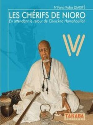 cover image of Les Chérifs de Nioro - en Attendant le Retour de Cheickna Hamahoullah